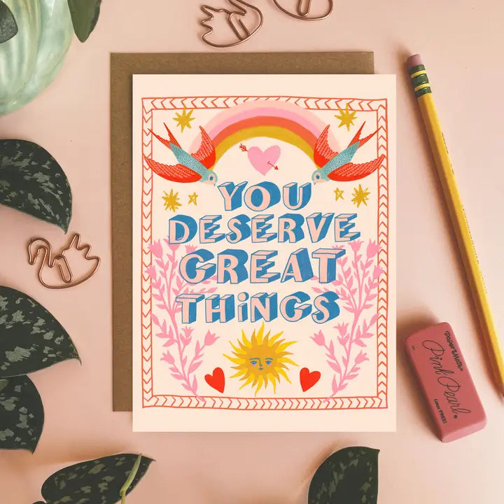You Deserve Great Things Greeting Card