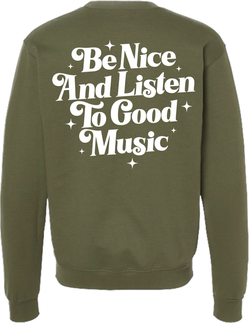 Be Nice and Listen to Good Music Olive Sweatshirt