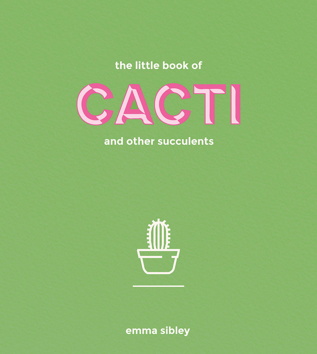The Little Book of Cacti and Other Succulents