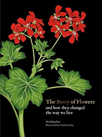 The Story of Flowers: And How They Changed the Way We Live