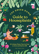 The Green Dumb Guide to Houseplants