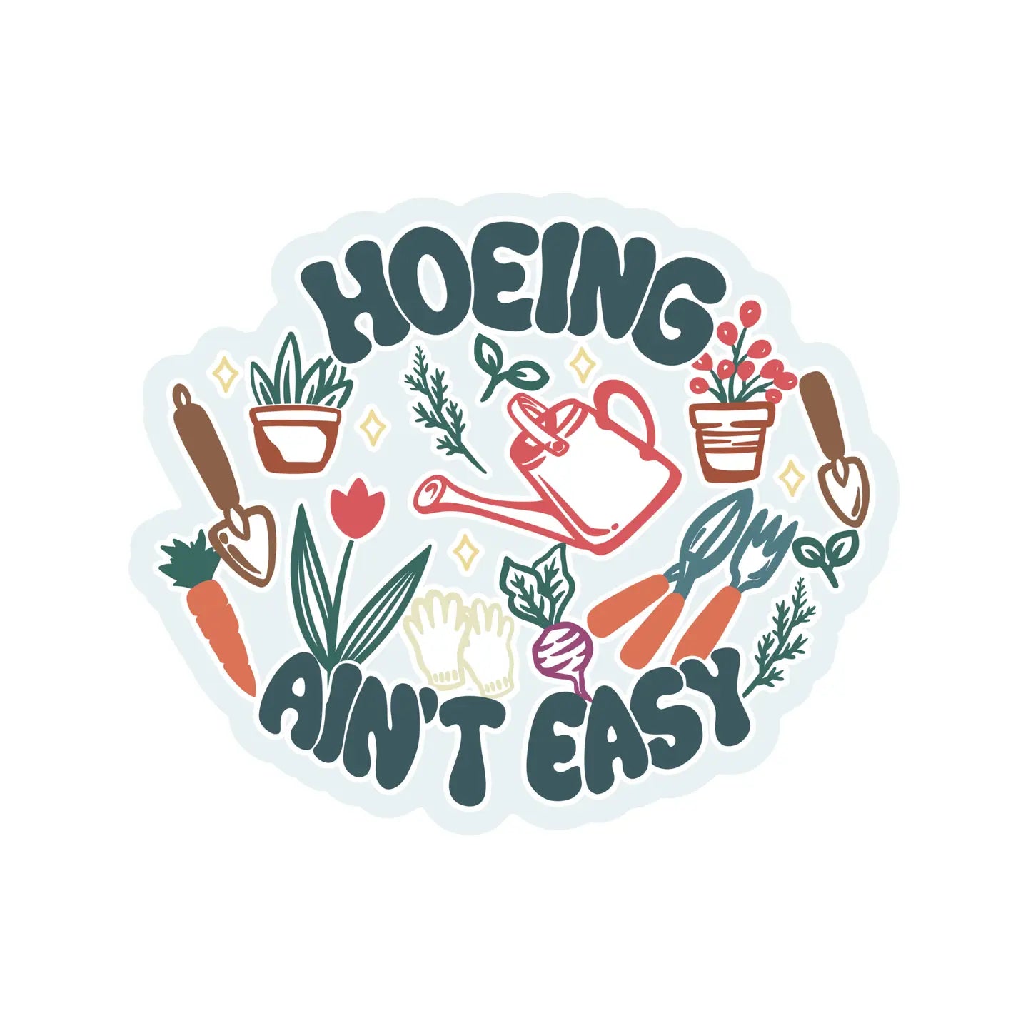 Hoeing Ain't Easy Sticker