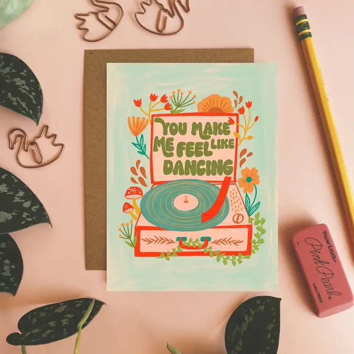 You Make Me Feel Like Dancing Greeting Card
