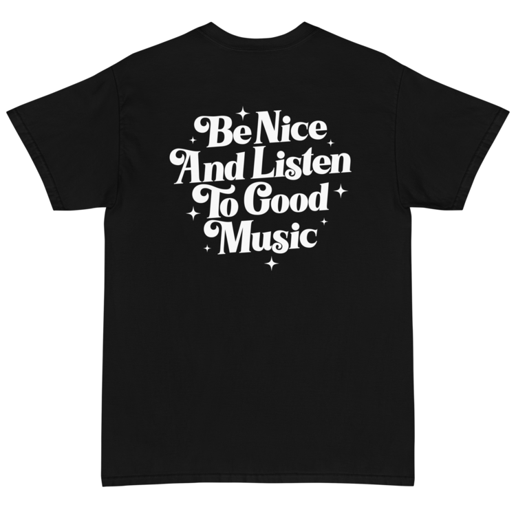 Be Nice and Listen to Good Music T-Shirt