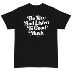 Be Nice and Listen to Good Music T-Shirt